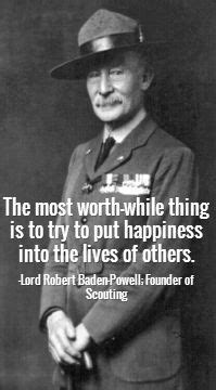 The most worth-while thing is to try to put happiness into the lives of others. -Lord Robert ...