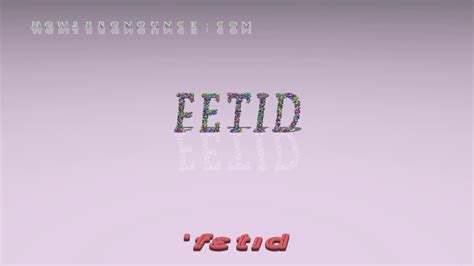 fetid - pronunciation + Examples in sentences and phrases - YouTube