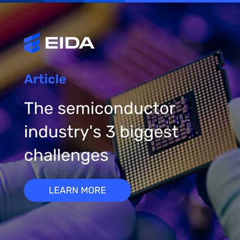 The Semiconductor Industry's 3 Biggest Challenges | EIDA