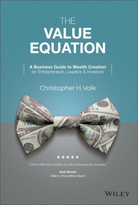 The Value Equation: A Business Guide to Wealth Creation for Entrepreneurs, Leaders & Investors ...