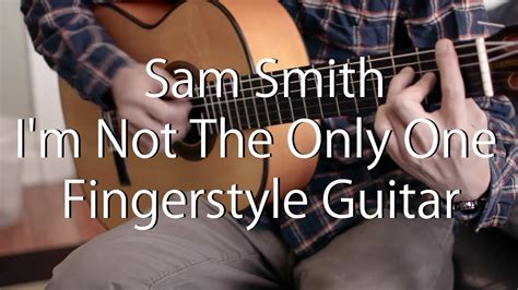 Sam Smith - I'm Not The Only One (Guitar Cover - Fingerstyle Guitar ...