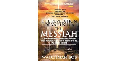 The Revelation of Yahushua the Messiah by Watchman Bob