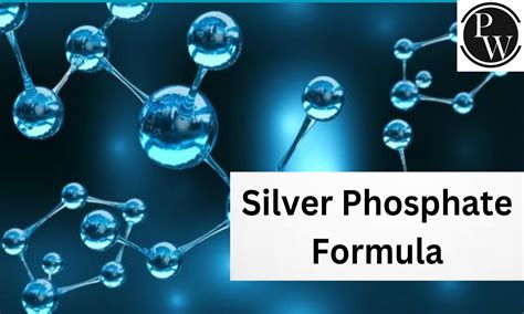 Silver Phosphate Formula, Structure, Properties, Uses