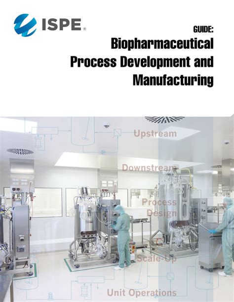 ISPE Guide: Biopharmaceutical Process Development and Manufacturing ...