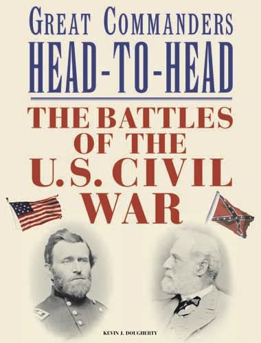 Great Commanders Head-to-Head: The Battles of the U.S. Civil War - Amber Books