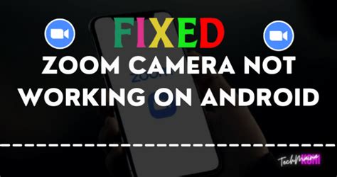 How To Fix Zoom Camera Not Working On Android [2024] » TechMaina