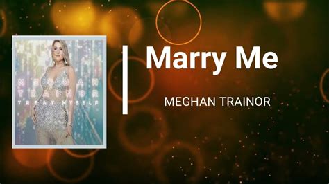 MEGHAN TRAINOR - Marry Me (Lyrics) - YouTube