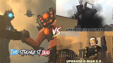 The Strongest Duo vs Upgrade Titan TvMan&Upgrade G-Man 2.0 | skibidi ...