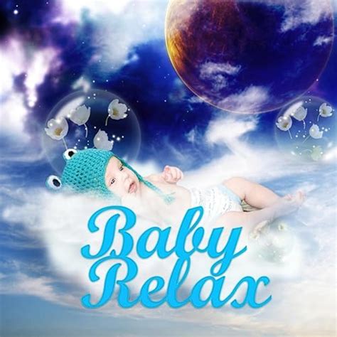 Baby Relax - Calm Music for Your Baby to Relax, Fall Asleep and Sleep ...