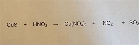 Solved Cus + HNO3 Cu(NO3)2 + NO2 + SO2 | Chegg.com