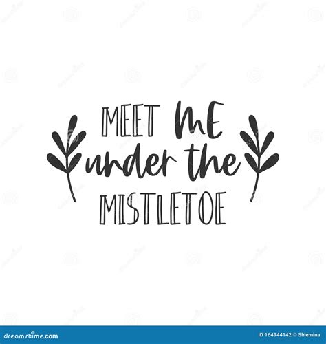 Meet Me Under the Mistletoe Hand Written Lettering Phrase Stock Vector - Illustration of ...