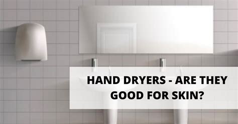 HAND DRYERS - ARE THEY GOOD FOR SKIN? - Apollo Hospitals Blog