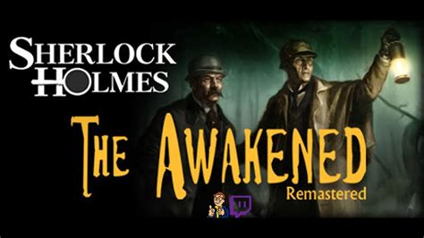 Sherlock Holmes: The Awakened - Remastered Edition | Live Stream - Part ...