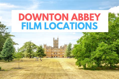 Downton Abbey Film Locations - Unbordered Travel