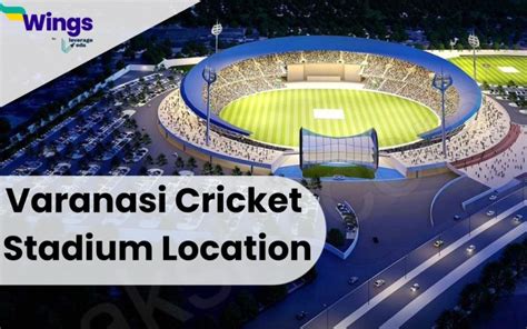 Varanasi Cricket Stadium Location - Leverage Edu