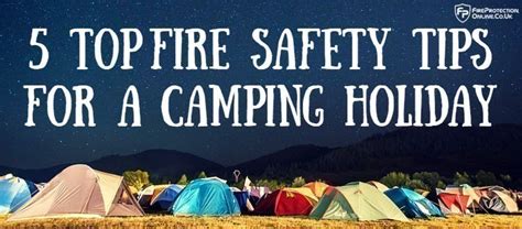 5 Top Fire Safety Tips For A Camping Holiday - Fire Safety Information