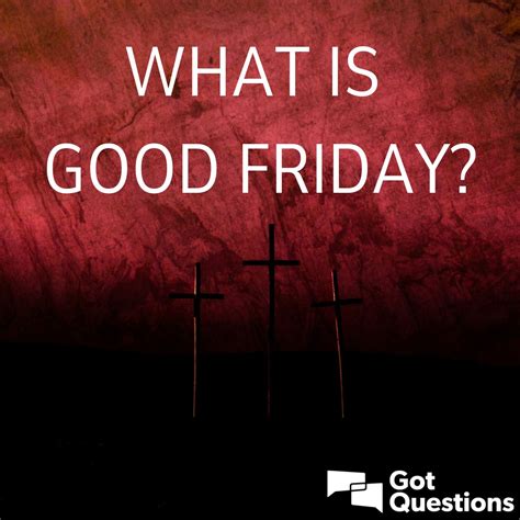 What is Good Friday / Holy Friday? | GotQuestions.org