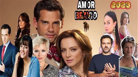 TODOS LOS PERSONAJES AMOR BRAVIO 2023, COMO LUCE EL ELENCO DE AMOR BRAVIO EN LA ACTUALIDAD ...