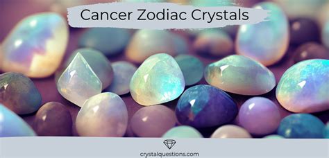 17 Cancer Zodiac Crystals for Success, Emotional Health & Intuition