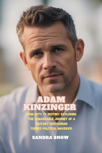 Adam Kinzinger: From Duty to Destiny: Exploring the Remarkable Journey ...