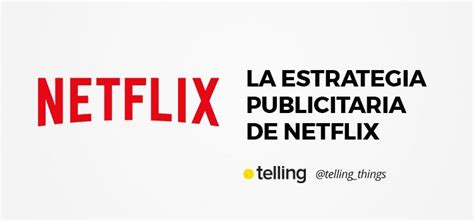 La ESTRATEGIA DE MARKETING y PUBLICIDAD DE NETFLIX