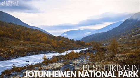 Best Hiking In Jotunheimen National Park ⋆ Expert World Travel