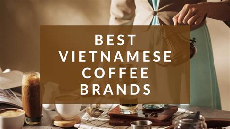 Best Vietnamese coffee brands to buy for home | Blog Eviva Tour