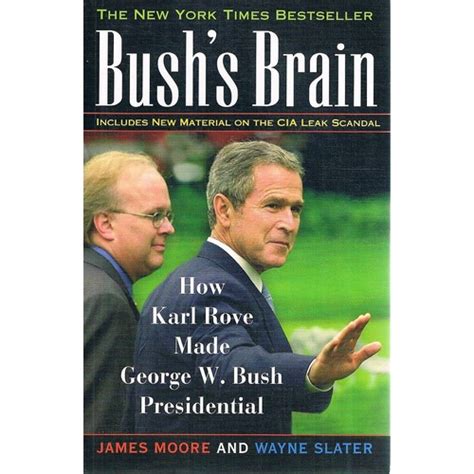 Bush's Brain. How Karl Rove Made George W Bush Presidential Moore James, Slater Wayne | Marlowes Boo