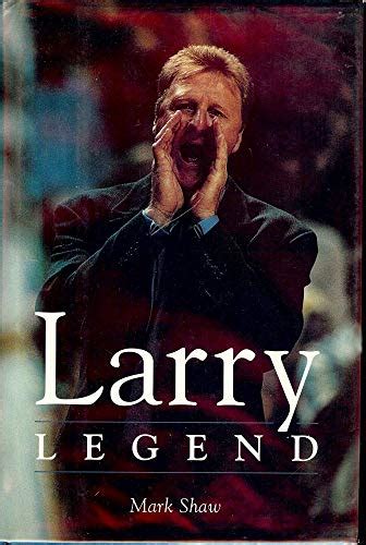 Larry Legend (biography of Larry Bird) by SHAW, Mark: HARDCOVER (1998 ...