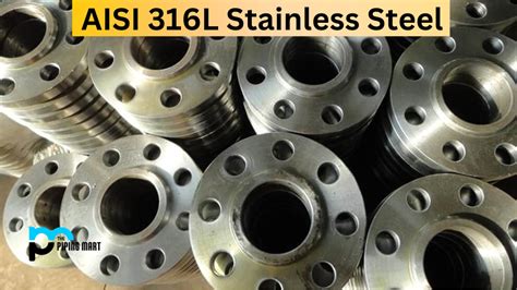 AISI- SAE 316L Stainless Steel (UNS S31603) - Composition, Properties, and Uses