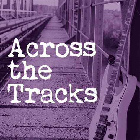 Across the Tracks