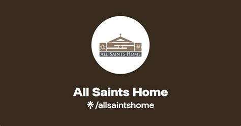 All Saints Home | Instagram, Facebook | Linktree