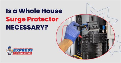 Is a Whole House Surge Protector Necessary? | Express Electrical