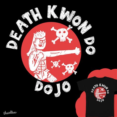 Score Death Kwon do Dojo by ProobEdu on Threadless