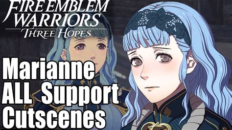 Fire Emblem Warriors Three Hopes - ALL Marianne Supports Cutscenes - YouTube