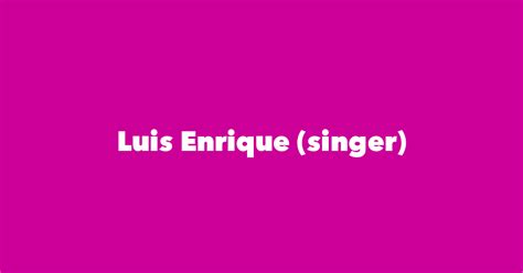 Luis Enrique (singer) - Spouse, Children, Birthday & More