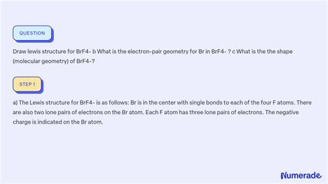 SOLVED: Draw lewis structure for BrF4- b What is the electron-pair ...