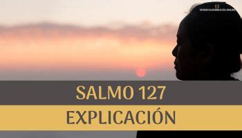 ⊛ Salmo 127 Explicación