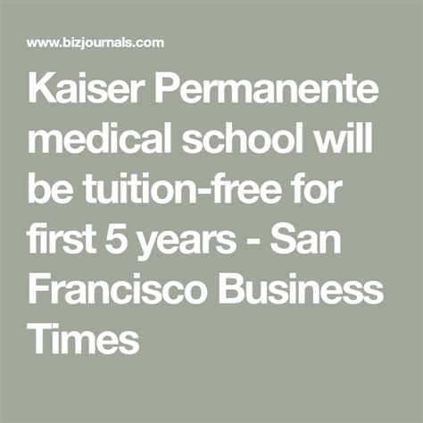 Kaiser Permanente medical school will be tuition-free for first 5 years ...