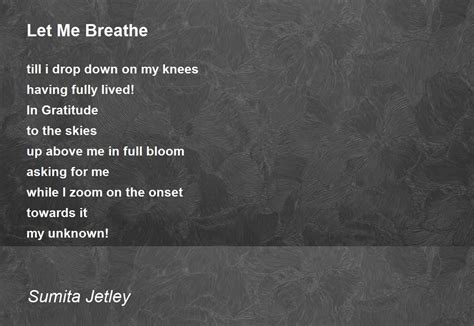 Let Me Breathe Poem by Sumita Jetley - Poem Hunter