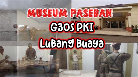 MUSEUM PASEBAN G30S PKI LUBANG BUAYA - YouTube