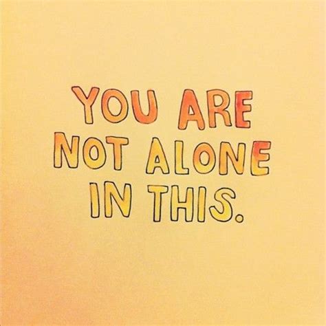 You Are Not Alone Quotes. QuotesGram