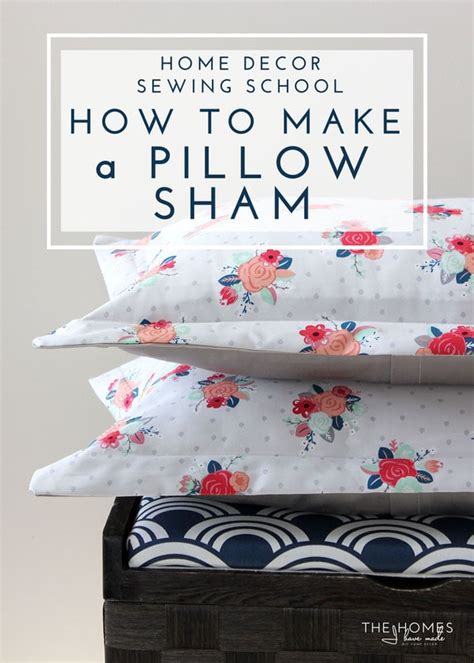 Home Decor Sewing School | How to Make a Pillow Sham - The Homes I Have Made