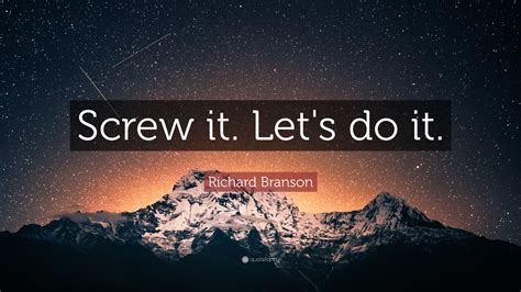 Richard Branson Quote: “Screw it. Let's do it.” (35 wallpapers ...