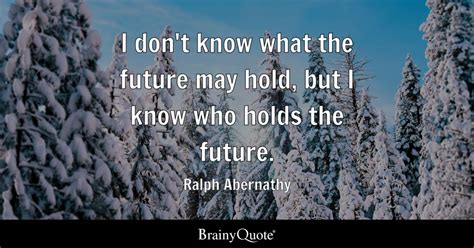 Ralph Abernathy - I don't know what the future may hold...