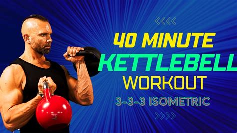 40 minute full body kettlebell workout. [3-3-3 isometric] - YouTube