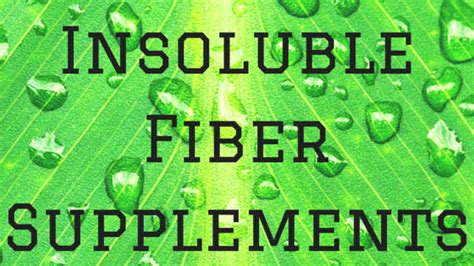 Insoluble Fiber Supplements: Another Fiber Option - Fiber Guardian