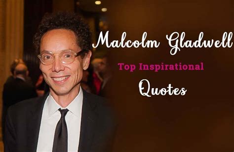 190+ Inspirational Malcolm Gladwell Quotes (Author Of The Blink) | Hobby Sprout