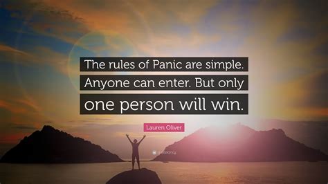 Lauren Oliver Quote: “The rules of Panic are simple. Anyone can enter. But only one person will ...