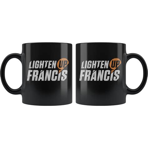 Lighten up Francis Funny Classic Movie Quote 11 Oz Black - Etsy